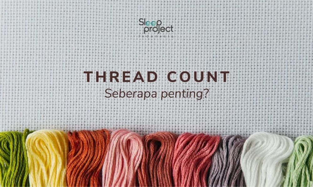 Thread Count Kain Seprai: Definisi, Jenis, dan Mana Lebih Bagus?