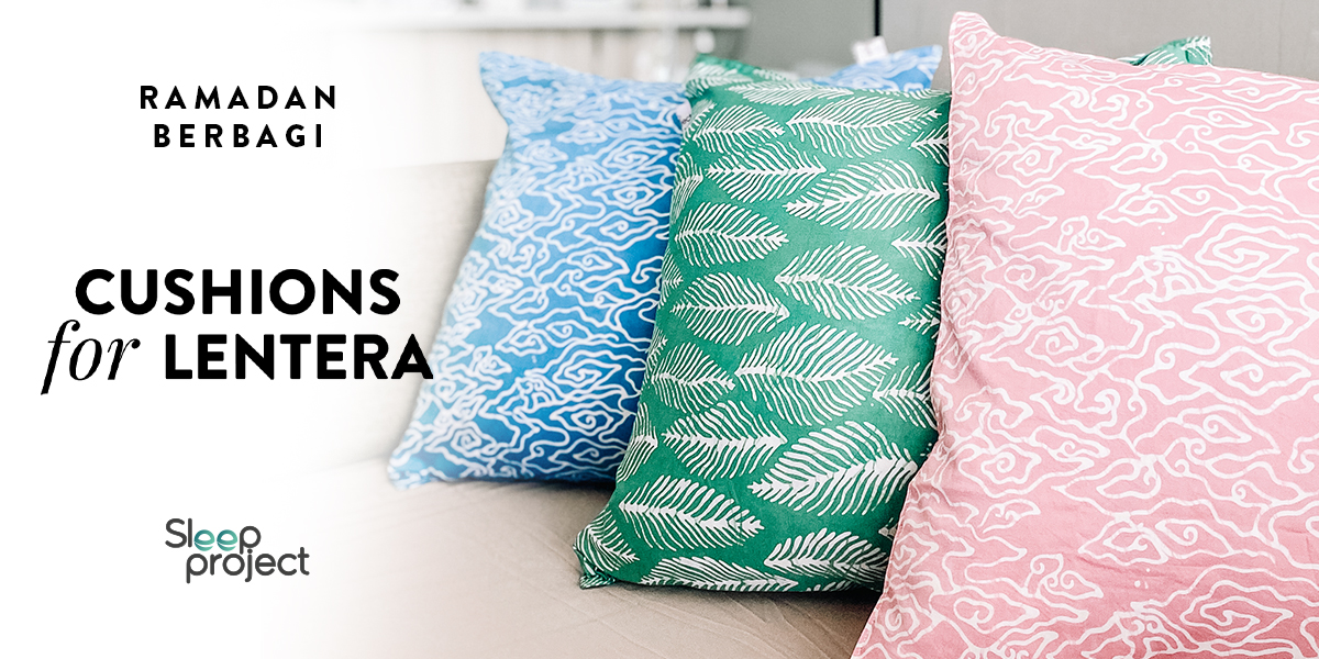 Sleep Project Ajak Pelanggan Ikut Berdonasi Cushions for Lentera Demi Manfaat ADHIV